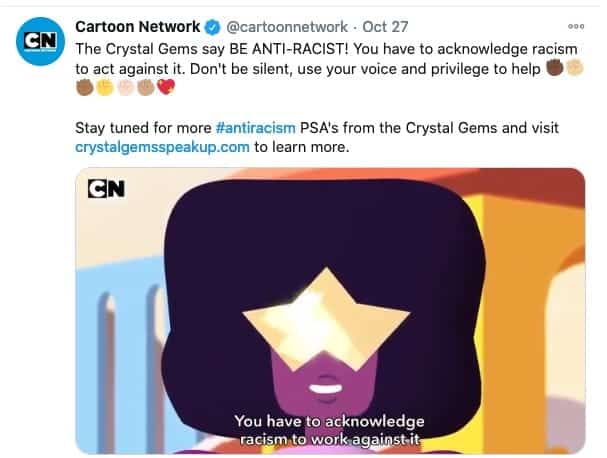 Cartoon Network tweet of a commercial with the caption, "The Crystal Gems say BE ANTI-RACIST! You have to acknowledge racism to act against it. Don't be silent, use your voice and privilege to help  Raised fist Raised fist Raised fist Raised fist Raised fist Raised fist Sparkling heart   Stay tuned for more #antiracism PSA's from the Crystal Gems and visit http://crystalgemsspeakup.com to learn more."
