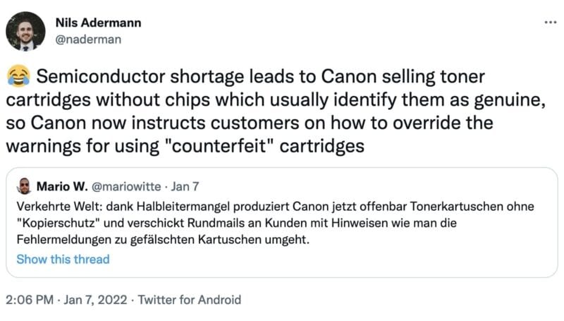 tweet from @naderman which reads, "😂 Semiconductor shortage leads to Canon selling toner cartridges without chips which usually identify them as genuine, so Canon now instructs customers on how to override the warnings for using "counterfeit" cartridges"
