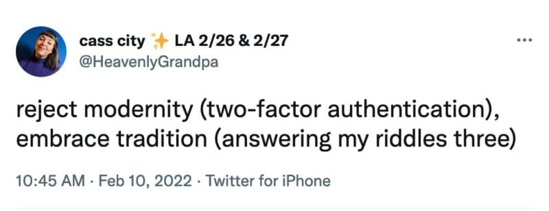 tweet from @HeavenlyGrandpa that reads, "reject modernity (two-factor authentication), embrace tradition (answering my riddles three)"