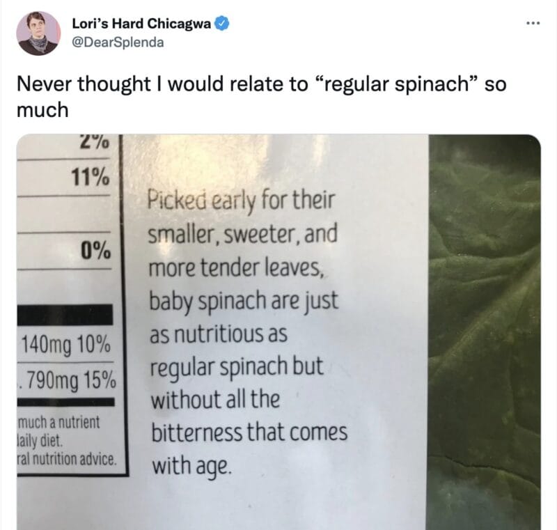 a tweet from @DearSplenda that reads, "Never thought I would relate to “regular spinach” so much". The tweet includes a picture that reads, "Picked early for their smaller, sweeter, and more tender leaves, baby spinach are just as nutritious as regular spinach but without all the bitterness that comes with age"